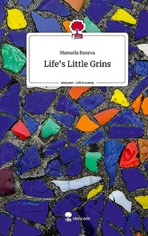 LIFE'S LITTLE GRINS. LIFE IS A STORY - STORY.ONE | 9783710846953 | RUSEVA, MANUELA