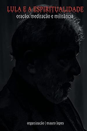 LULA E A ESPIRITUALIDADE | 9786580103706 | LOPES, MAURO