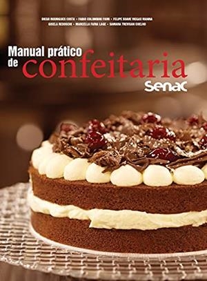 MANUAL PRATICO DE CONFEITARIA SENAC | 9786555362725 | COSTA, DIEGO RODRIGOS
