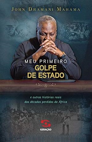 MEU PRIMEIRO GOLPE DE ESTADO | 9788581301808 | MAHAMA, JOHN DRAMANI
