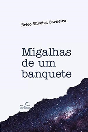 MIGALHAS DE UM BANQUETE | 9786587602257 | CARNEIRO, ERICO SILVEIRA