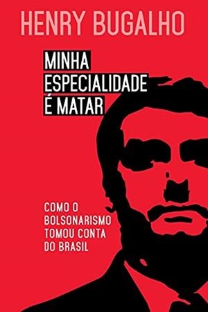 MINHA ESPECIALIDADE E MATAR | 9786586526233 | BUGALHO, HENRY
