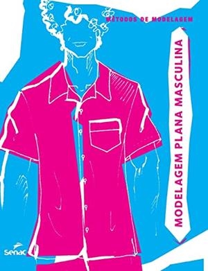 MODELAGEM PLANA MASCULINA | 9786555362503 | SENAC DEPARTAMENTO NACIONAL