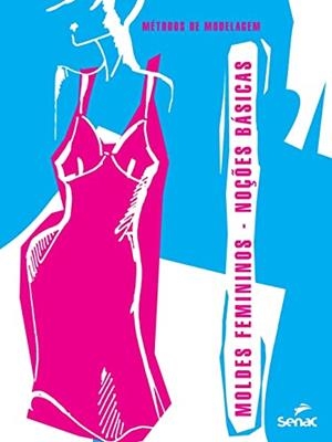 MOLDES FEMININOS | 9786555362534 | SENAC DEPARTAMENTO NACIONAL