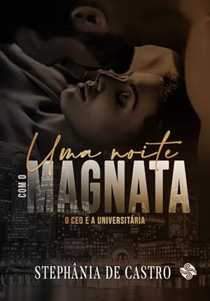 NOITE COM O MAGNATA, UMA | 9786550550769 | CASTRO, STEPHANIA DE