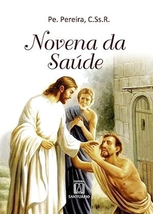 NOVENA DA SAUDE | 9788572002219 | PE. PEREIRA, C.SS.R.