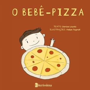 O BEBE PIZZA | 9786550794613 | LOYOLA, DENIZE