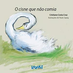 O CISNE QUE NAO COMIA | 9788578650582 | CRUZ, CRISTIANE COSTA