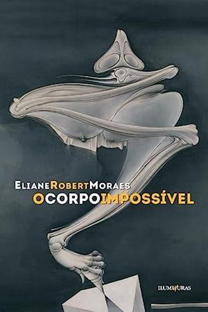 O CORPO IMPOSSIVEL | 9788573215717 | ROBERT MORAES, ELIANE
