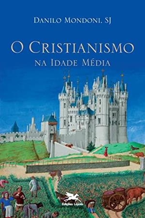 O CRISTIANISMO NA IDADE MEDIA | 9788515040902 | MONDONI, DANILO
