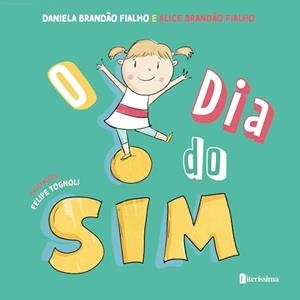 O DIA DO SIM | 9786550794446 | BRANDAO FIALHO, DANIELA / BRANDAO FIALHO, ALICE
