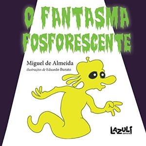 O FANTASMA FOSFORESCENTE | 9788578650711 | ALMEIDA, MIGUEL DE