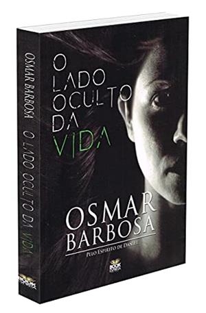 O LADO OCULTO DA VIDA | 9788592620196 | BARBOSA, OSMAR