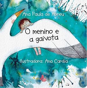 O MENINO E A GAIVOTA | 9786588436424 | ABREU, ANA PAULA DE