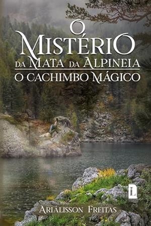 O MISTERIO DA MATA DA ALPINEIA | 9786550795177 | FREITAS, ARIALISSON