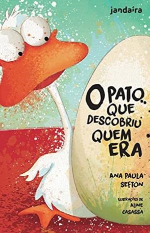 O PATO QUE DESCOBRIU QUEM ERA | 9788598349930 | SEFTON, ANA PAULA