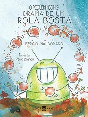 O PEQUENINISSIMO DRAMA DE UM ROLA-BOSTA | 9786586690040 | MALDONADO, SERGIO