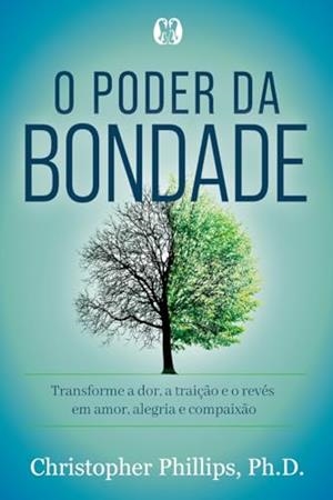 O PODER DA BONDADE | 9786550471972 | PHILLIPS, CHRISTOPHER