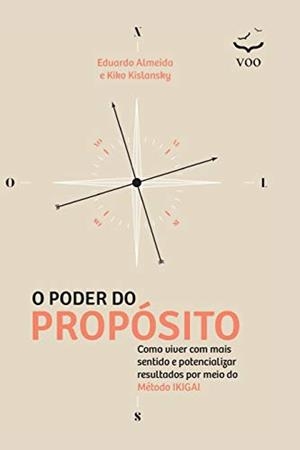 O PODER DO PROPOSITO | 9788567886312 | ALMEIDA, EDUARDO / KISLANSKY, KIKO