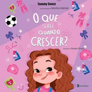 O QUE SEREI QUANDO CRESCER? | 9786550794521 | SOUZA, TAMMY / ANDRADE, VALENTINA