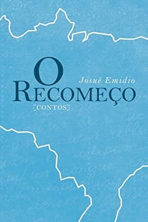 O RECOMEÇO | 9786500020052 | EMIDIO, JOSUE