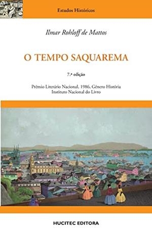 O TEMPO SAQUAREMA : A FORMAÇAO DO ESTADO IMPERIAL | 9788584041138 | MATTOS, ILMAR ROHLOFF DE