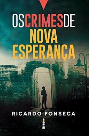 OS CRIMES DE NOVA ESPERANCA | 9786550472092 | FONSECA, RICARDO