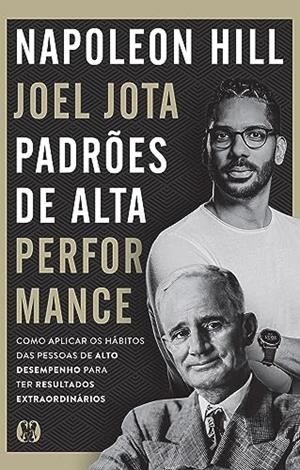 PADROES DE ALTA PERFORMANCE | 9786550472511 | HILL, NAPOLEON / JOTA, JOEL