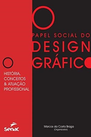 PAPEL SOCIAL DO DESIGN GRAFICO | 9786555365139 | BRAGA, MARCOS DA COSTA