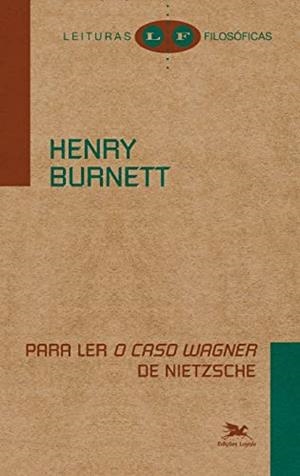 PARA LER "O CASO WAGNER" DE NIETZSCHE | 9788515045426 | BURNETT, HENRY