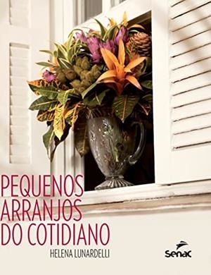 PEQUENOS ARRANJOS DO COTIDIANO | 9786555363333 | LUNARDELLI, HELENA