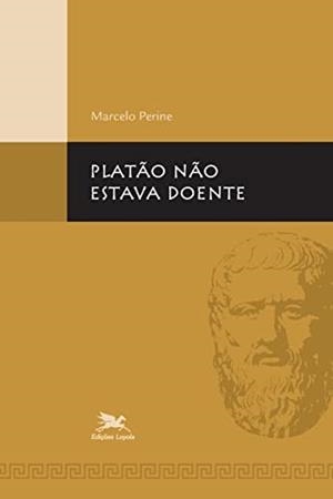 PLATAO NAO ESTAVA DOENTE | 9788515041398 | PERINE, MARCELO