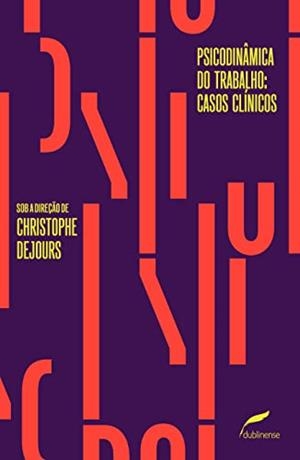 PSICODINAMICA DO TRABALHO : CASOS CLINICOS | 9788583180906 | DEJOURS, CHRISTOPHE BENSAID / GUIHO-BAILLY, ANNIE