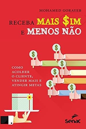 RECEBA MAIS SIM E MENOS NAO | 9786555363180 | GORAYEB, MOHAMED ABIB MADI