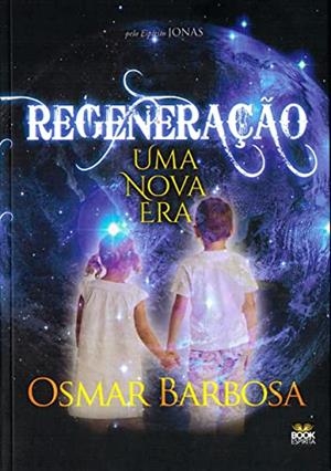 REGENERAÇAO - UMA NOVA ERA | 9786599105395 | BARBOSA, OSMAR