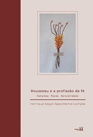 ROUSSEAU E A PROFISSAO DE FE | 9786550791391 | CAMPOS, HENRIQUE SEGALL NASCIMENTO
