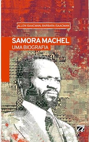 SAMORA MACHEL, UMA BIOGRAFIA | 9786557710098 | ISAACMAN, ALLEN / ISAACMAN, BARBARA