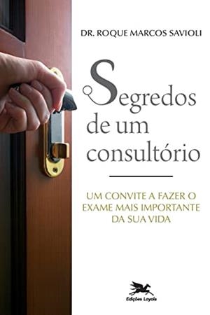 SEGREDOS DE UM CONSULTORIO | 9788515043095 | SAVIOLI, ROQUE MARCOS