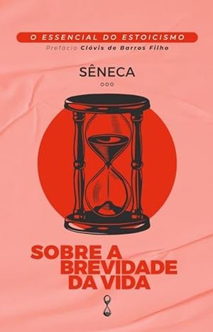 SOBRE A BREVIDADE DA VIDA | 9786550473907 | SENECA