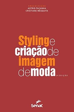 STYLING E CRIAÇAO DE IMAGEM DE MODA | 9786555363135 | ASTRID, CRISTIANE FERREIRA MESQUITA