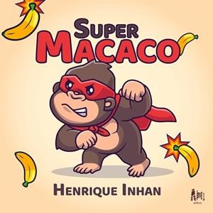 SUPER MACACO | 9786598312916 | INHAN, HENRIQUE