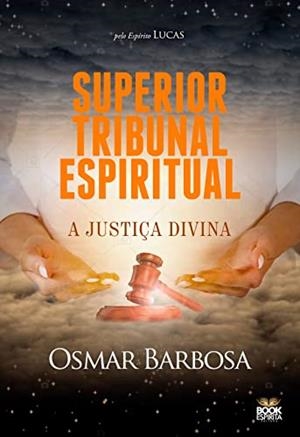 SUPERIOR TRIBUNAL ESPIRITUAL - A JUSTICA DIVINA | 9786589628262 | BARBOSA, OSMAR