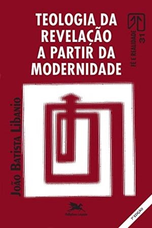 TEOLOGIA DA REVELAÇAO A PARTIR DA MODERNIDADE | 9788515005789 | LIBANIO, JOAO BATISTA