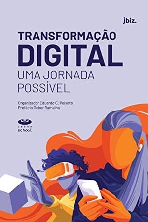 TRANSFORMAÇAO DIGITAL : UMA JORNADA POSSIVEL | 9786587113555 | PEIXOTO, EDUARDO C.