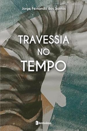 TRAVESSIA NO TEMPO | 9786550794279 | DOS SANTOS, JORGE FERNANDO