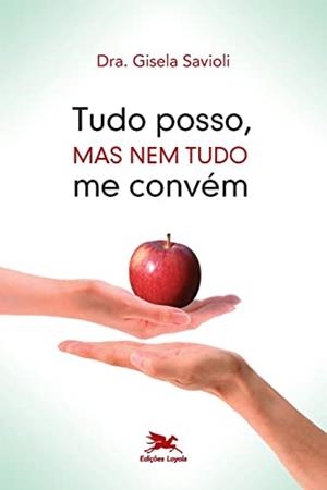 TUDO POSSO, MAS NEM TUDO ME CONVEM | 9788515037803 | SAVIOLI, GISELA