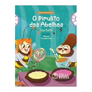 VIVENE E FLORINE EM O PIRULITO DAS ABELHAS | 9786586522136 | COLLI, ISA