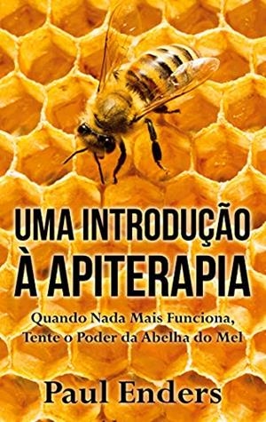 INTRODUÇAO A APITERAPIA, UMA | 9788413733364 | ENDERS, PAUL