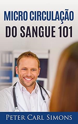 MICRO CIRCULAÇAO DO SANGUE 101 | 9788413732077 | SIMONS, PETER CARL