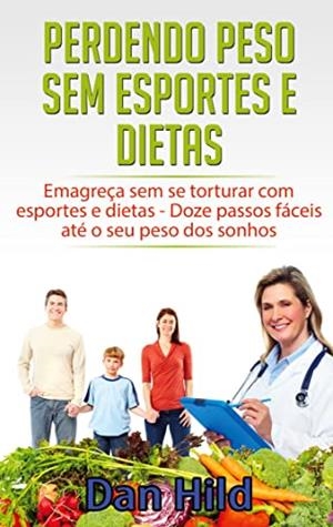 PERDENDO PESO SEM ESPORTES E DIETAS | 9788413734750 | HILD, DAN